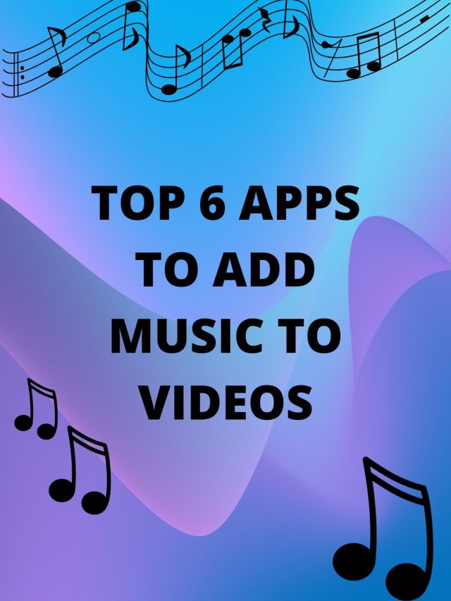 TOP 6 APPS TO ADD MUSIC IN VIDEO
